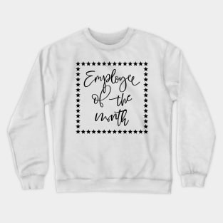 Employee of the month Crewneck Sweatshirt